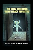 The Kelly Green Men: Alien Legacy Revisited 0989707830 Book Cover