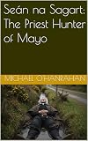 Seán na Sagart: The Priest Hunter of Mayo