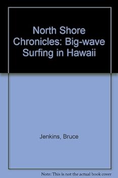 Paperback North Shore Chronicles: Big-Wave Surfing in Hawaii Book