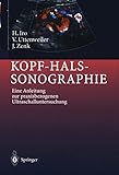  Kopf-Hals-Sonographie: Eine Anleitung zur praxisbezogenen Ultraschalluntersuchung