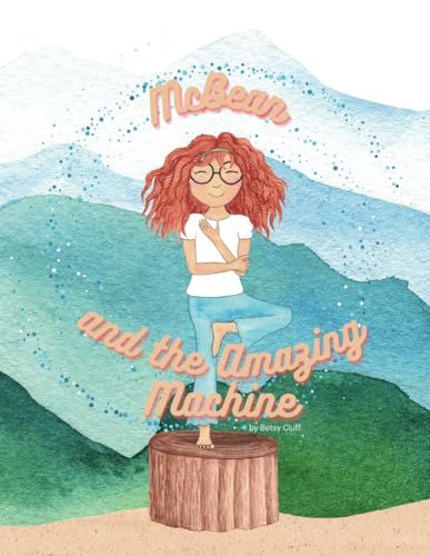 McBean and the Amazing Machine: A Mindful Journey of Empowerment and Self Discovery