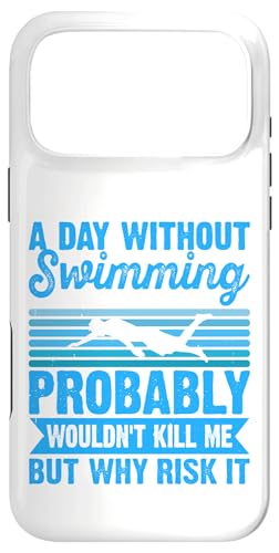 A Day Without Swimming Probably Wouldn't Kill Me - Swimmer X}zP[X iPhone 17 Pro Max p