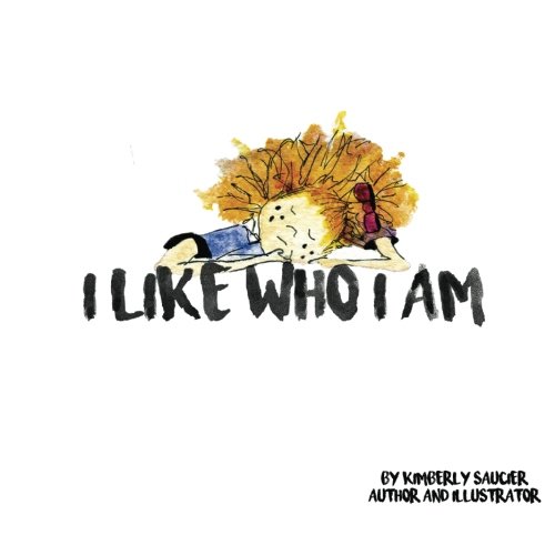 I like who I am Saucier, Kimberly 9780692981290 Books