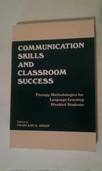 Paperback Communication Skills and Classroom Success: Therapy Methodologies for Language-Learning Disabled Students Book