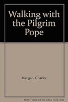 Walking With the Pilgrim Pope 1882972430 Book Cover