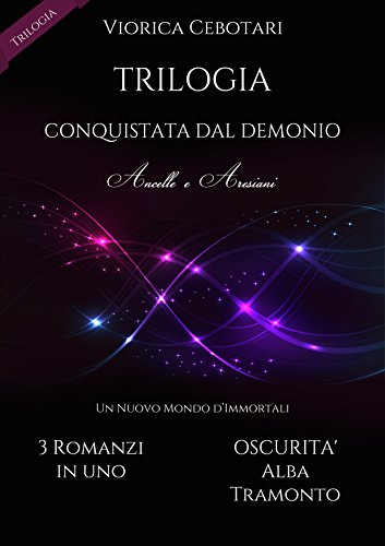 Conquistata dal demonio Trilogia: Oscurità - Alba - Tramonto Conquistata dal demonio Trilogia: Oscurità - Alba - Tramonto