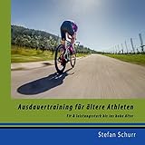 Ausdauertraining für ältere Athleten: Fit und leistungsstark bis ins hohe Alter (Training kompakt)