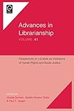 Perspectives on Libraries as Institutions of Human Rights and Social Justice (Advances in Librarianship, 41)
