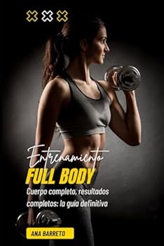 Paperback ENTRENAMIENTO FULL BODY: Cuerpo completo, resultados completos: la guía definitiva (Spanish Edition) [Spanish] Book
