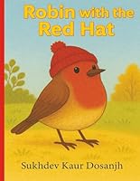ROBIN with the RED HAT : A Heartwarming Tale of Friendship and *****: Kindness - A Cozy Autumn Adventure for Little Readers B0G3X4ZNS6 Book Cover