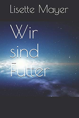 Wir sind Futter (German Edition)