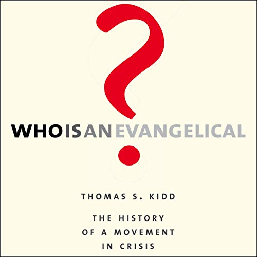 Who Is an Evangelical? by Thomas S. Kidd episode artwork