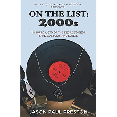 On The List: 2000s: 111 Music Lists of the Decade's Best Bands, Albums and Songs