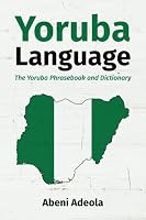Yoruba Language: The Yoruba Phrasebook and Dictionary 1535128909 Book Cover