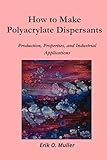 How to Make Polyacrylate Dispersants: Production, Properties, and Industrial Applications