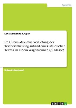 Paperback Im Circus Maximus. Vertiefung der Texterschließung anhand eines lateinischen Textes zu einem Wagenrennen (6. Klasse) [German] Book