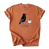 Raven Coffee Shirt - Funny Crow Hello Dark.Ness My Old Friend T-Shirt, Cute Halloween Tee Yam L