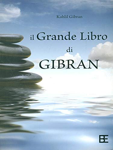 Il grande libro di Gibran: Il profeta-Il giardino del profeta-Sabbia e spuma Il grande libro di Gibran: Il profeta-Il giardino del profeta-Sabbia e spuma