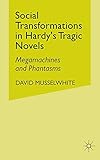 Social Transformations in Hardy's Tragic Novels: Megamachines and Phantasms