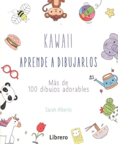 Kawaii aprende a dibujarlos: Más de 100 dibujos adorables.: MAS DE 100 DIBUJOS ADORABLES (INFANTIL)