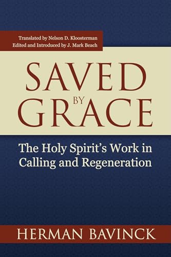 Saved by Grace: The Holy Spirit's Work in Calling and Regeneration