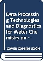 Data Processing Technologies and Diagnostics for Water Chemistry and Corrosion Control in Nuclear Power Plants Dawac: Report of a Coordinated Research Project: 2001-2005 (Iaea-Tecdoc) 9201079060 Book Cover