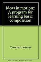 Ideas in motion;: A program for learning basic composition 0876204043 Book Cover