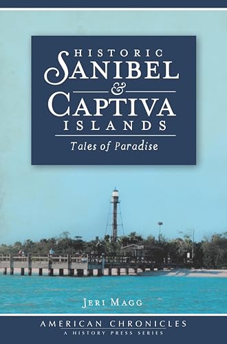 Historic Sanibel & Captiva Islands: Tales of Paradise (American Chronicles)