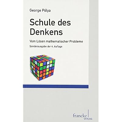 Schule des Denkens: Vom L&ouml;sen mathematischer Probleme