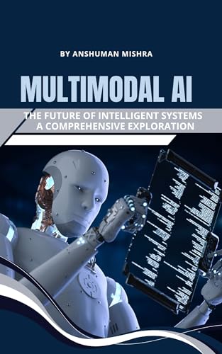 Multimodal AI: The Future of Intelligent Systems - A Comprehensiv...