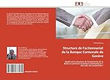  Structure de l\'actionnariat de la Banque Cantonale de Genève: Quelle est la structure de l\'actionnariat de la BCGE et comment la banque communique-t-elle avec ses actionnaires? (Omn.Univ.Europ.)