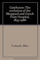 Gatehouse: The evolution of the Sheppard and Enoch Pratt Hospital, 1853-1986 B0006ELCV6 Book Cover