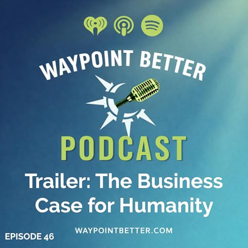 Trailer: Ep. 46 - The Business Case for Humanity w/Hannah Bauer