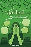 jaded: a poetic reckoning with white evangelical christian indoctrination