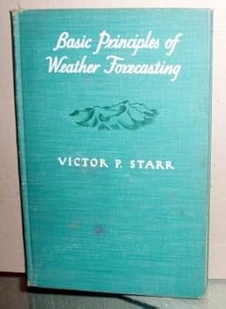 Hardcover Basic Principles of Weather Forecasting (Harper's Geoscience Series) Book