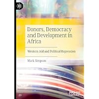 Donors, Democracy and Development in Africa