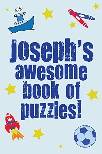 Joseph's Awesome Book Of Puzzles!: Children's puzzle book containing 20 unique personalised puzzles as well as a mix of 80 other fun puzzles.