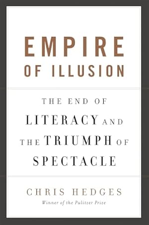 Empire of Illusion: The End of Literacy and the Triumph of Spectacle