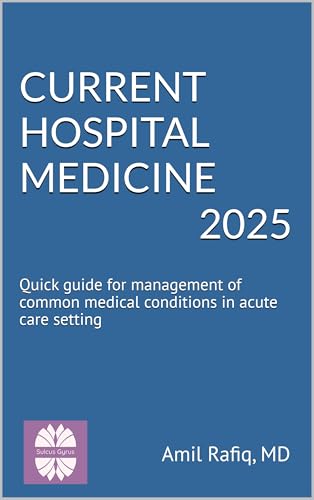 Current Hospital Medicine 2025: Quick guide for management of common medical conditions in acute care setting