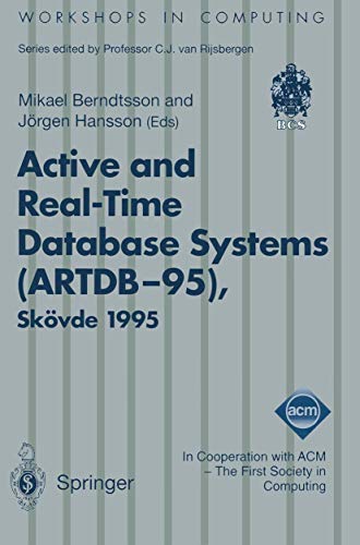 Active and Real-Time Database Systems (ARTDB-95): Proceedings of the First International Workshop on Active and Real-Time Database Systems, Skövde, Sweden, 9–11 June 1995 (Workshops in Computing)