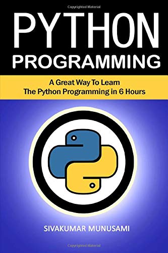 Python Programming: A Great Way To Learn The Python Programming in 6 ...