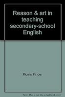 Reason & art in teaching secondary-school English 0877220719 Book Cover