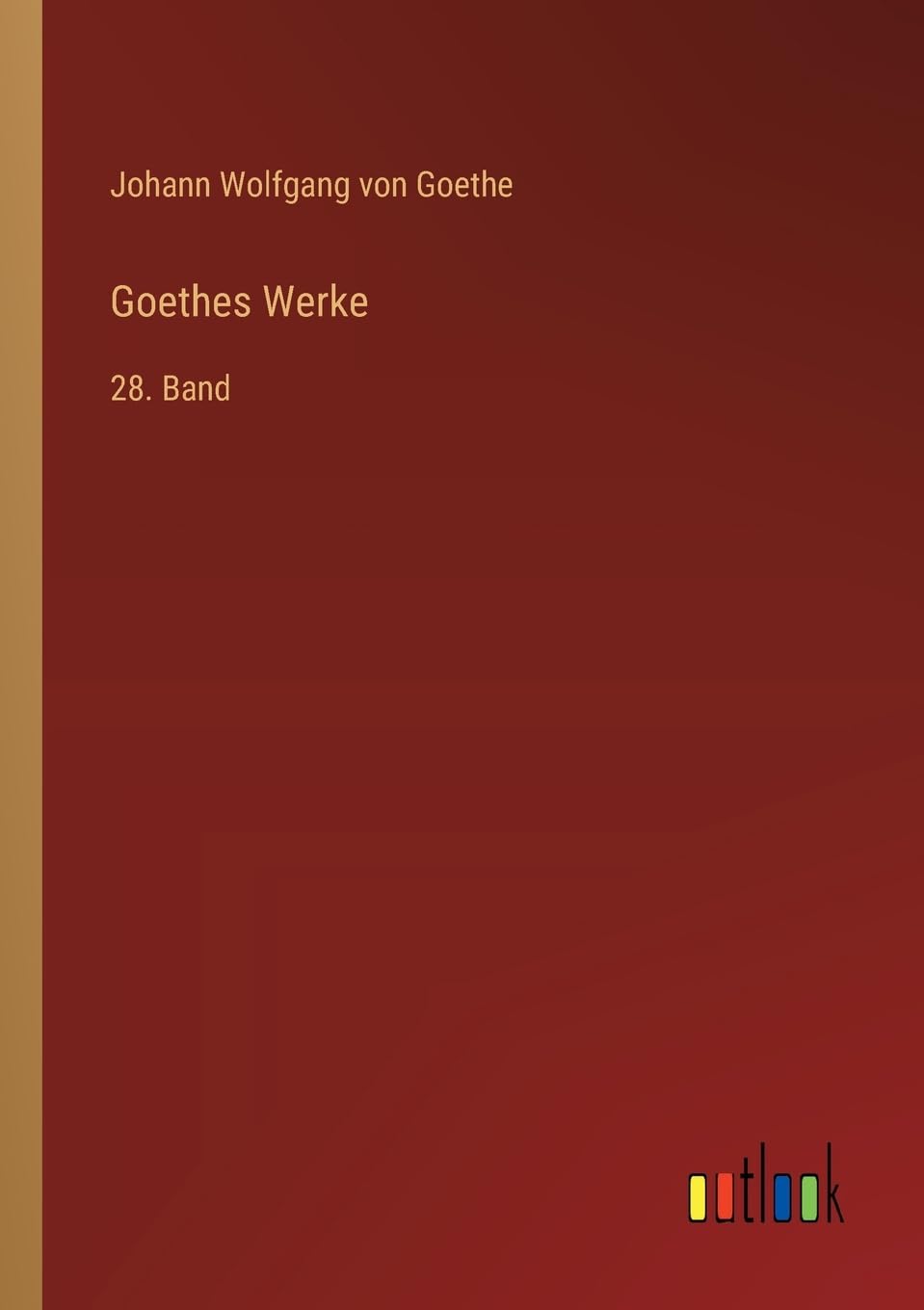 Goethes Werke: 28. Band