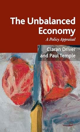 The Unbalanced Economy: A Policy Appraisal 2012th Edition The Unbalanced Economy: A Policy Appraisal 2012th Edition book cover