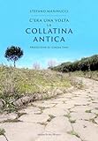 c'era una volta la collatina antica