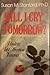 Will I Cry Tomorrow? : Healing Post-Abortion Trauma