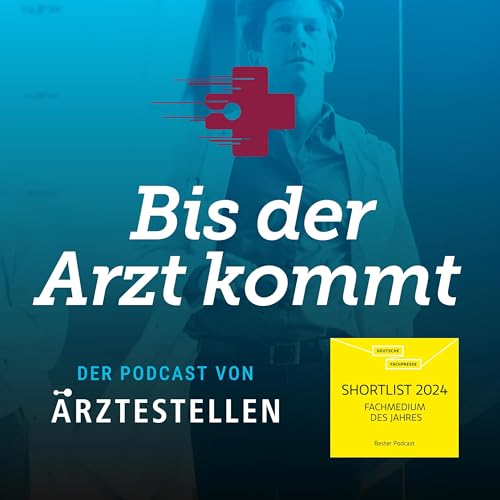 Bis der Arzt kommt - der Recruiting-Podcast von &Auml;RZTESTELLEN cover art