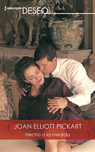 Hecho a la medida (Deseo) (Spanish Edition) - Elliott Pickart, Joan