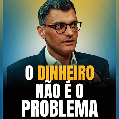 O Dinheiro N&atilde;o &eacute; o Problema, &Eacute; o Seu Cora&ccedil;&atilde;o | BRUNETCAST