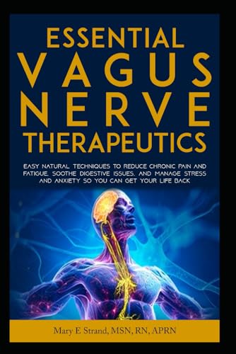 Essential Vagus Nerve Therapeutics: Easy natural techniques to reduce chronic